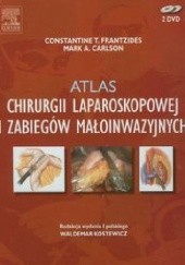 Okładka książki Atlas chirurgii laparoskopowej i zabiegów małoinwazyjnych Mark A. Carlson, Constantine T. Frantzides