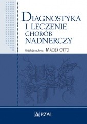 Okładka książki Diagnostyka i leczenie chorób nadnerczy Tomasz Bednarczuk, Andrzej Cieszanowski, Barbara Górnicka, Maciej Otto