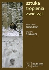 Okładka książki Sztuka Tropienia Zwierząt Włodzimierz Jędrzejewski, Wadzim Sidarowicz