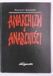 Okładka książki Anarchizm i anarchiści Wincenty Kołodziej