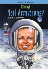 Okładka książki Kim był Neil Armstrong? Roberta Edwards
