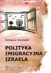 Okładka książki Polityka imigracyjna Izraela Remigiusz Sosnowski