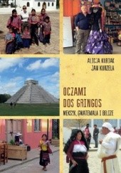 Okładka książki Oczami dos gringos. Meksyk, Gwatemala i Belize Alicja Kubiak, Jan Kurzela