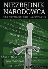 Okładka książki Niezbędnik narodowca. ABC nowoczesnego nacjonalizmu praca zbiorowa