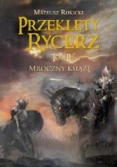 Okładka książki Przeklęty rycerz Mroczny książę Mateusz Rokicki