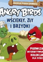 Okładka książki Angry Birds. Wściekły, Zły i Brzydki Patrycja Zarawska