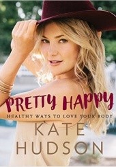 Okładka książki Pretty Happy. Healthy ways to love your body Kate Hudson