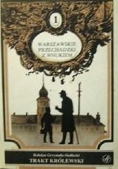 Okładka książki Trakt Królewski: Plac Zamkowy - Pałac Staszica: Przewodnik Bohdan Grzymała-Siedlecki