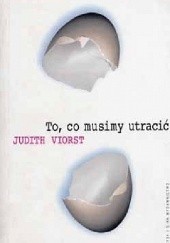 Okładka książki To, co musimy utracić Judith Viorst