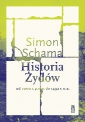 Okładka książki Historia Żydów. Od 1000 r. p.n.e. do 1492 r. n.e. Simon Schama