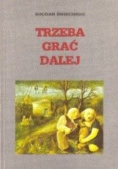 Okładka książki Trzeba grać dalej (t. I - III) Bogdan Świecimski