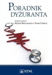Okładka książki Poradnik dyżuranta. Wydanie 3 Monika Maciejewska, Grzegorz Opolski, Witold Pokojski, Adam Torbicki