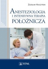 Okładka książki Anestezjologia i intensywna terapia położnicza Zdzisław Kruszyński