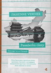 Okładka książki Pasażerka ciszy. Dziesięć lat w Chinach Fabienne Verdier