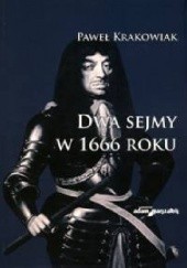 Okładka książki Dwa Sejmy w 1666 roku Paweł Krakowiak