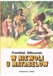 Okładka książki W niewoli u Matabelów František Běhounek