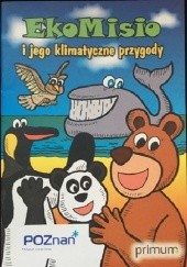 Okładka książki EkoMisio i jego klimatyczne przygody Jędrzej Łaniecki, Bartosz Olejniczak