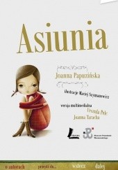 Okładka książki Asiunia (wersja multimedialna) Joanna Papuzińska, Maciej Szymanowicz