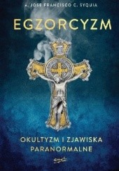 Okładka książki Egzorcyzm. Okultyzm i zjawiska paranormalne Jose Francisco C. Syquia