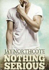 Okładka książki Nothing Serious Jay Northcote