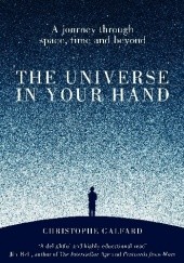 Okładka książki The Universe in Your Hand: A Journey Through Space, Time, and Beyond Christophe Galfard