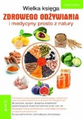 Okładka książki Wielka księga zdrowego odżywiania i medycyny prosto z natury Anne Dufour
