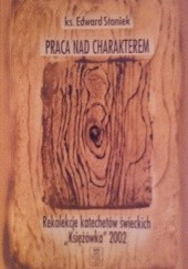 Okładka książki Praca nad charakterem Edward Staniek