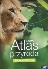 Okładka książki Świat wokół nas. Nowy atlas - przyroda praca zbiorowa