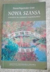 Okładka książki NOWA SZANSA - NADZIEJA DLA RODZINY ALKOHOLOWEJ Sharon Wegscheider-Cruse