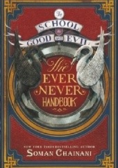 Okładka książki The School for Good and Evil: The Ever Never Handbook Soman Chainani