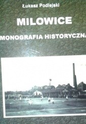 Okładka książki Milowice: Monografia Historyczna Łukasz Podlejski