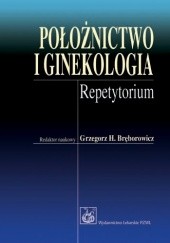 Okładka książki Położnictwo i ginekologia. Repetytorium Beata Banaszewska, Andrzej Bręborowicz, Grzegorz H. Bręborowicz