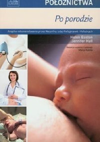 Okładka książki Podstawy położnictwa. Po porodzie Helen Baston, Jennifer Hall