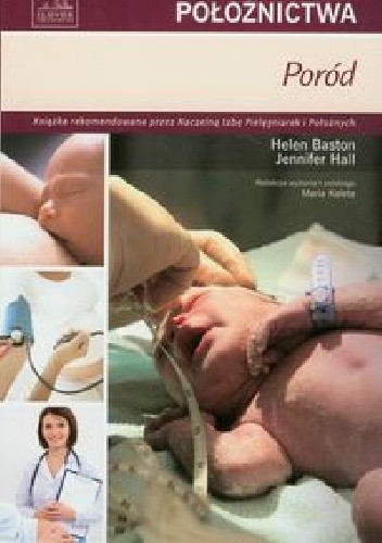 Okładka książki Podstawy położnictwa. Poród Helen Baston, Jennifer Hall