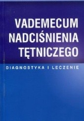Okładka książki Vademecum nadciśnienia tętniczego. Diagnostyka i leczenie Andrzej Januszewicz, Aleksander Prejbisz