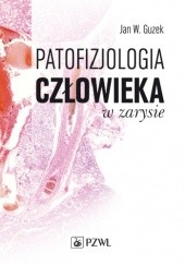 Okładka książki Patofizjologia człowieka w zarysie. Dodruk Jan W. Guzek