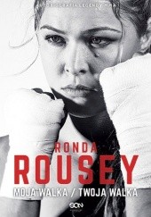 Okładka książki Moja walka / Twoja walka Ronda Rousey