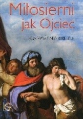 Okładka książki Miłosierni jak Ojciec. Rozważania biblijne Mirosław Stanisław Wróbel