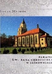 Okładka książki Parafia św. Jana Chrzciciela w Jaśkowicach Łucja Hajduk