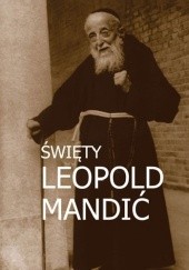 Okładka książki Święty Leopold Mandić. Biografia, dokumenty, myśli. Marek Miszczyński