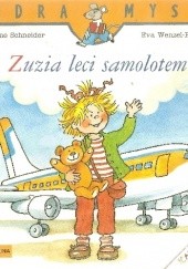 Okładka książki Zuzia leci samolotem Liane Schneider, Eva Wenzel-Bürger