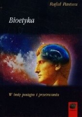 Okładka książki Bioetyka. W imię postępu i przetrwania Rafał Pastwa