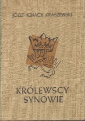 Okładka książki Królewscy synowie Józef Ignacy Kraszewski