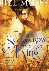 Okładka książki The Scarecrow King: A Romantic Retelling of the King Thrushbeard Fairy Tale Jill Myles