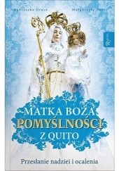 Okładka książki Matka Boża Pomyślności z Quito Agnieszka Gracz, Małgorzata Pabis