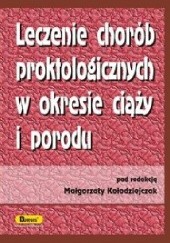 Okładka książki Leczenie chorób proktologicznych w okresie ciąży i porodu Małgorzata Kołodziejczak