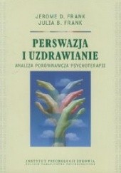 Okładka książki Perswazja i uzdrawianie. Analiza porównawcza psychoterapii