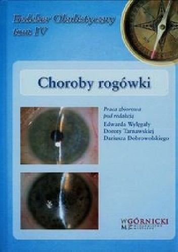 Okładka książki Choroby rogówki Tom 4 Dariusz Dobrowolski, Dorota Tarnawska, Edward Wylęgała