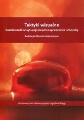 Okładka książki Taktyki wizualne. Codzienność w sytuacji niepełnosprawności i choroby Marcela Kościańczuk