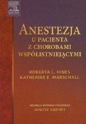 Okładka książki Anestezja u pacjenta z chorobami współistniejącymi Roberta L. Hines, Katherine E. Marschall
